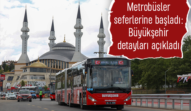 Sakarya'da metrobüs saatleri belli oldu