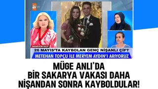 Sakarya'da nişan sonrası ortadan kaybolan çift aranıyor