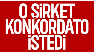 Sakarya'da o şirket için konkordato geçici mühleti kararı