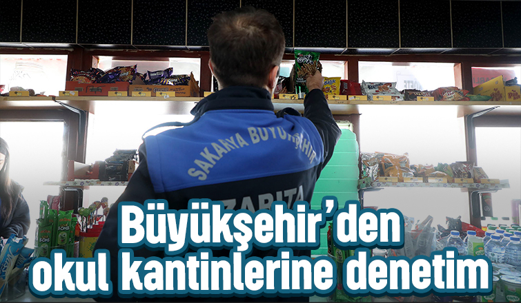 Sakarya'da okul kantinleri denetlendi