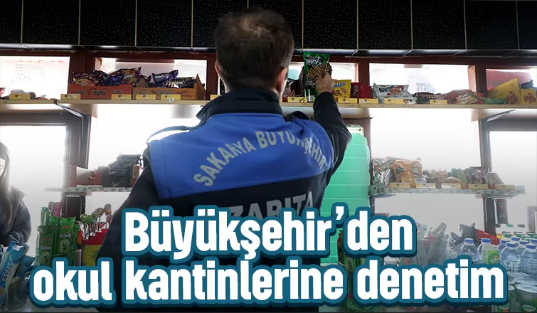 Sakarya'da okul kantinleri denetlendi