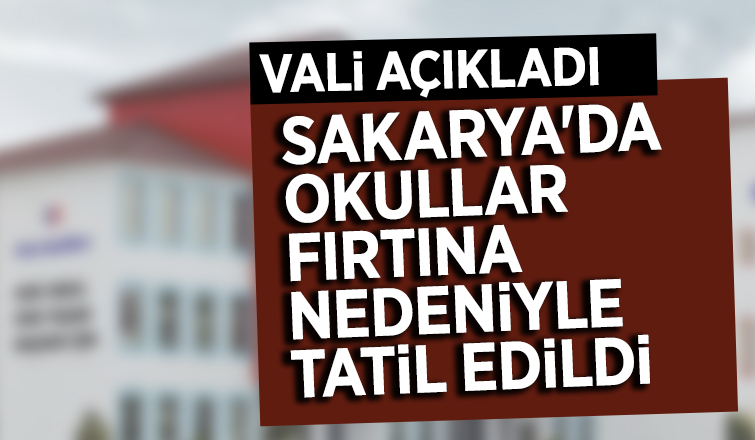 Sakarya'da okullar fırtına nedeniyle tatil edildi