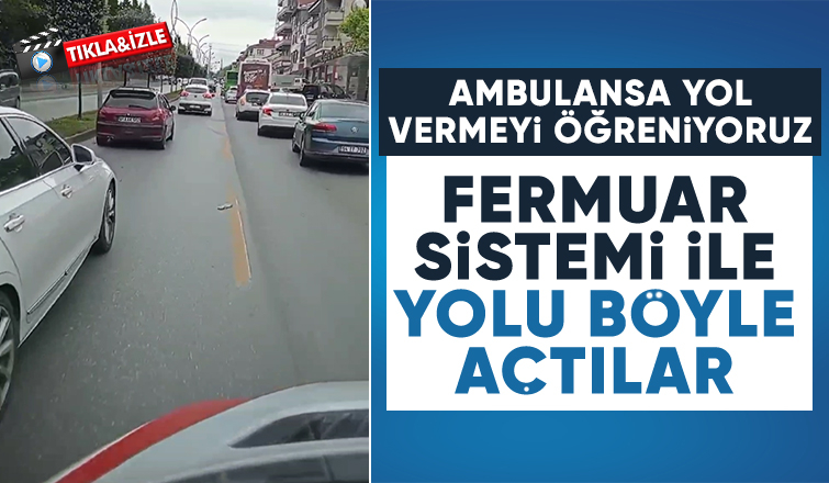 Sakaryada fermuar sistemi ile ambulansa yol verdiler