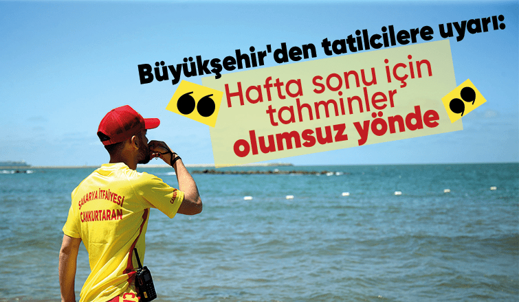 Sakarya'da tatilcilere uyarı