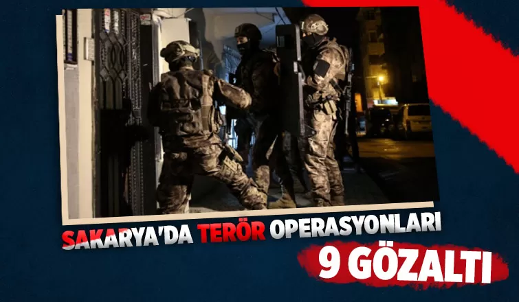 Sakarya'da terör operasyonlarında 9 gözaltı