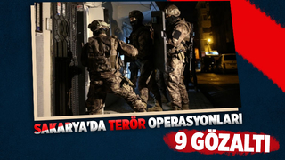 Sakarya'da terör operasyonlarında 9 gözaltı