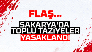 Sakarya'da toplu taziyeler yasaklandı