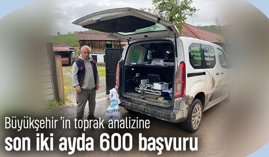 Sakarya'da toprak analizi için iki ayda 600 başvuru