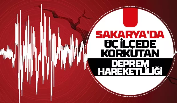 Sakarya'da üç ilçede peş peşe depremler