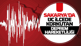 Sakarya'da üç ilçede peş peşe depremler