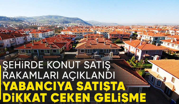 Sakarya'da yabancının konutlara ilgisi azaldı