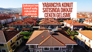 Sakarya'da yabancıya konut satışında dikkat çeken gelişme