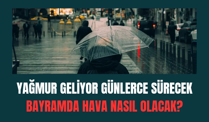 Sakarya'da yağmur bekleniyor; bayramda hava nasıl olacak?