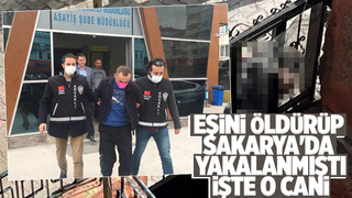 Sakarya'da yakalanan eş katili tutuklandı