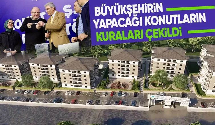 Sakarya'da yapılacak konutların kuraları çekildi