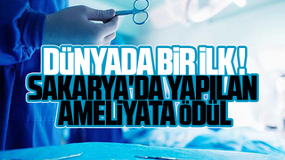 Sakarya'da yapılan o ameliyat dünyada ilk oldu