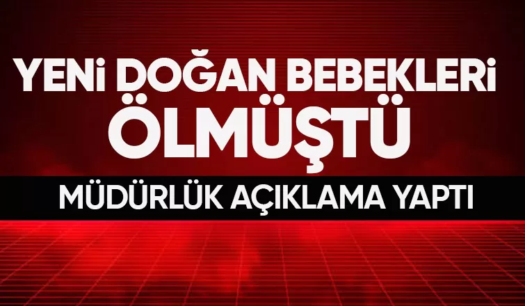 Sakarya da yeni doğan bebek ölümüne ilişkin açıklama