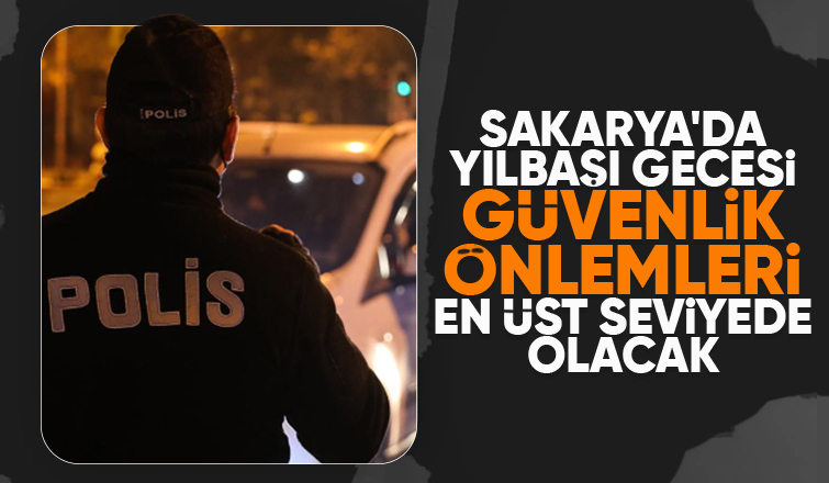 Sakarya'da yıl başında 3 bin 687 polis ve jandarma görev yapacak