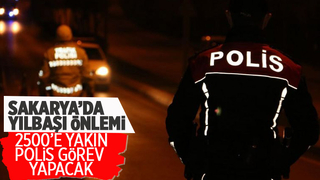 Sakarya'da yılbaşı gecesi 2500 polis görev yapacak
