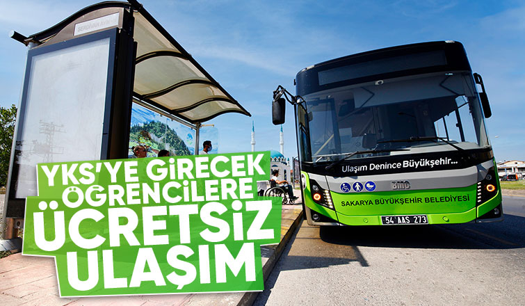 Sakarya'da YKS’ye girecek öğrencilere ulaşım ücretsiz