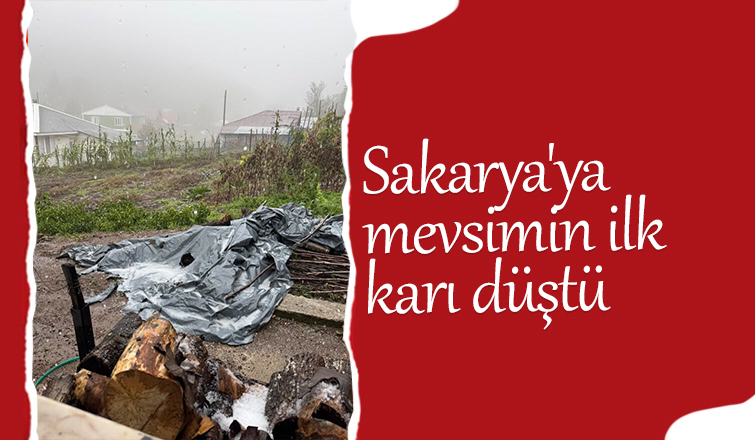 Sakarya'da yükseklere kar yağdı
