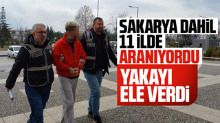 Sakarya dahil 11 ilde aranan suç makinesi yakalandı