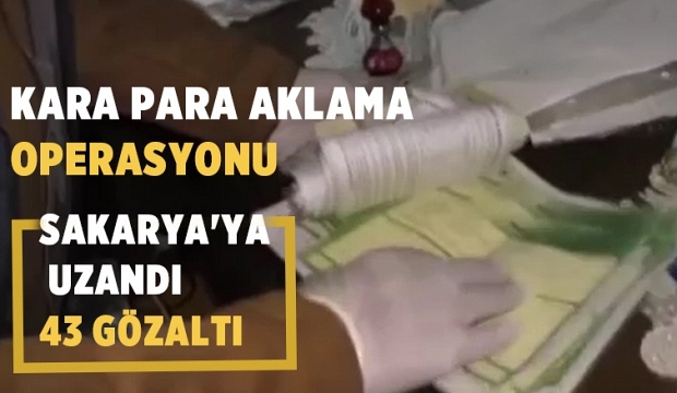 Sakarya dahil 3 ilde kara para aklama operasyonu