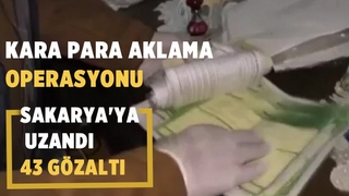 Sakarya dahil 3 ilde kara para aklama operasyonu
