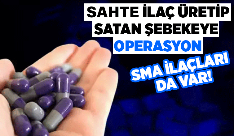 Sakarya dahil 3 ilde sahte ilaç operasyonu