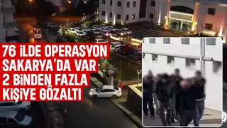 Sakarya dahil 76 ilde torbacılara operasyon