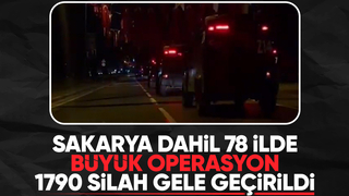 Sakarya dahil 78 ilde büyük operasyon