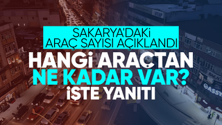 Sakarya'daki araç sayısı açıklandı