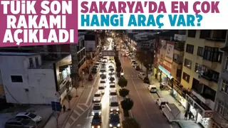 Sakarya'daki araç sayısı açıklandı