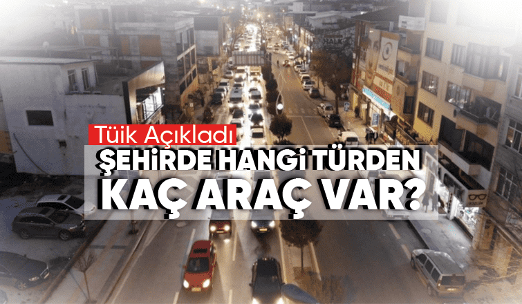 Sakarya'daki araç sayısı açıklandı