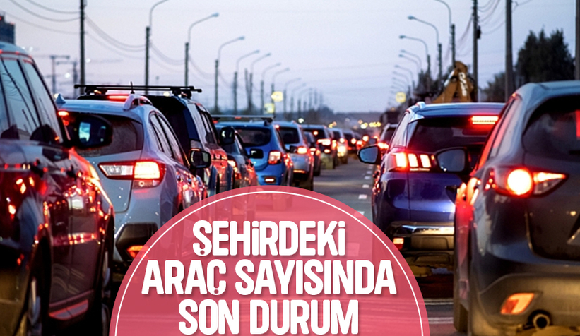 Sakarya'daki araç sayısı açıklandı