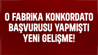 Sakarya'daki fabrikanın konkordato mühleti uzatıldı