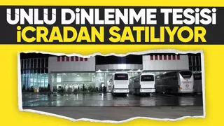 Sakarya'daki o dinlenme tesisi icradan satılık