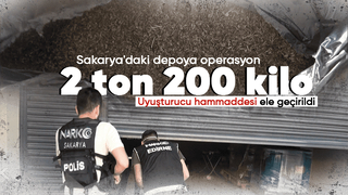 Sakarya'daki uyuşturucu deposuna baskın; 2 ton 200 kilo ele geçirildi