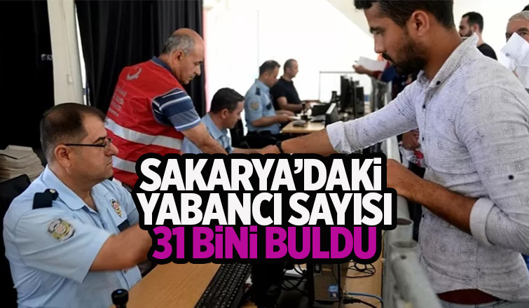 Sakarya'daki yabancı sayısı açıklandı