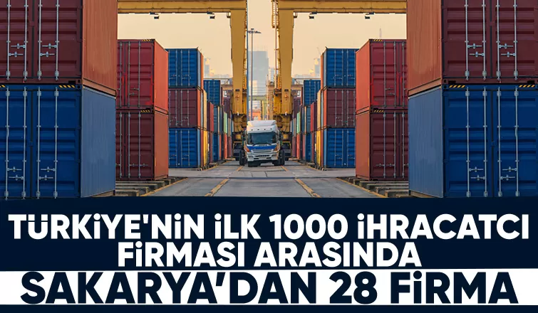 Sakarya'dan 28 firma ilk 1000 içinde