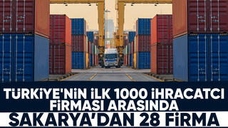 Sakarya'dan 28 firma ilk 1000 içinde