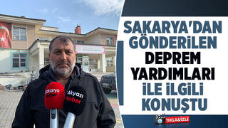 Sakarya'dan gönderilen yardımlar için bunları söyledi