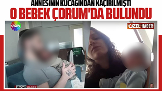 Sakarya'dan kaçırılan bebek Çorum'da bulundu