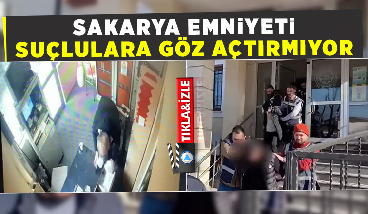 Sakarya emniyeti suçlulara göz açtırmıyor