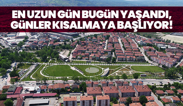 Sakarya en uzun günü yaşadı!