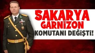 Sakarya Garnizon Komutanı değişti!