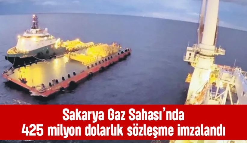 Sakarya Gaz Sahası'nda 425 Milyon dolarlık hamle