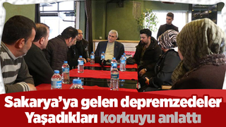 Sakarya’ gelen depremzedeler yaşadıkları acıyı anlattı