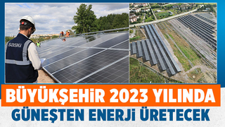 Sakarya GES Projesi ile 2023 yılında güneşten enerji üretecek