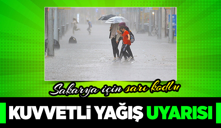 Sakarya için kuvvetli yağış uyarısı